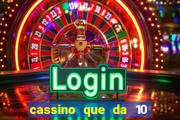 cassino que da 10 reais no cadastro